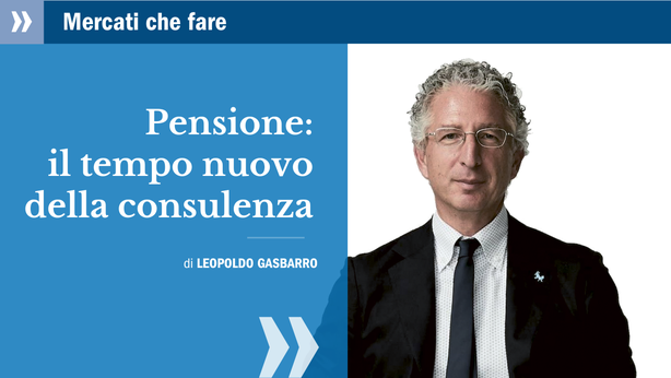 Pensione: il tempo nuovo della consulenza