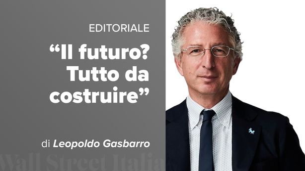 “Il futuro? Tutto da costruire”: l’editoriale di dicembre di Wall Street Italia