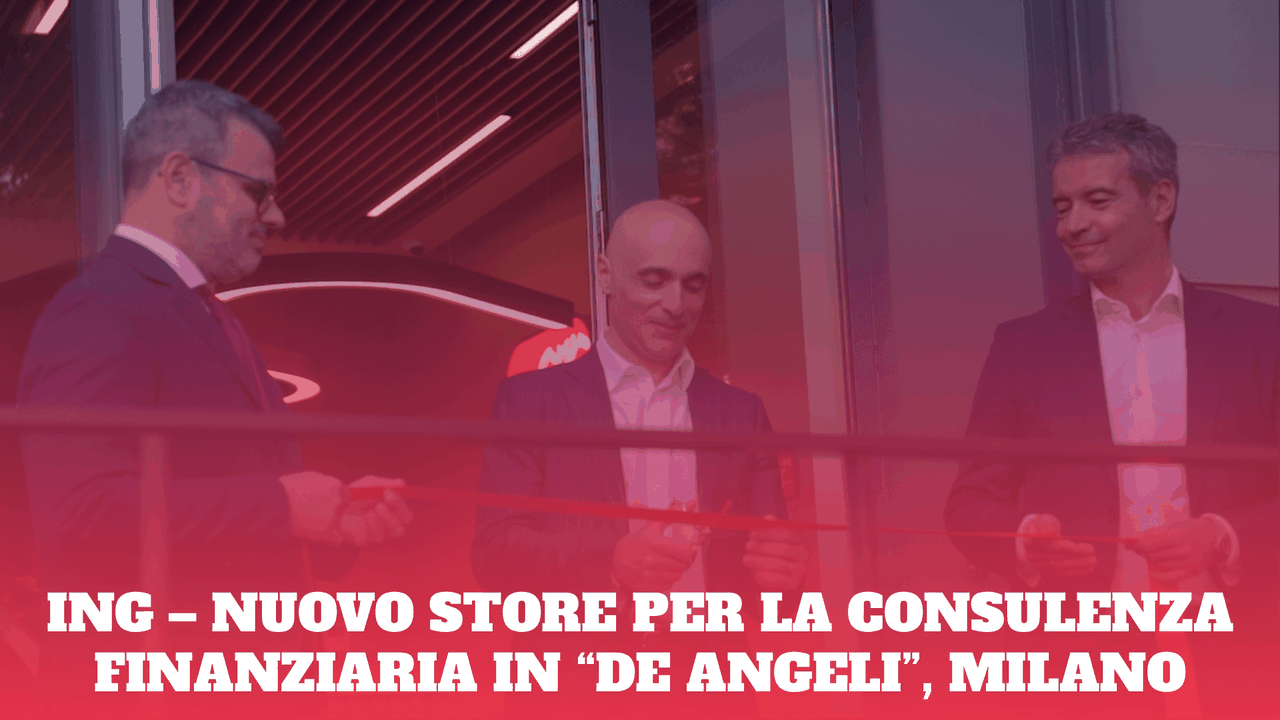 ING accelera nel risparmio gestito e apre un nuovo store per la consulenza a Milano