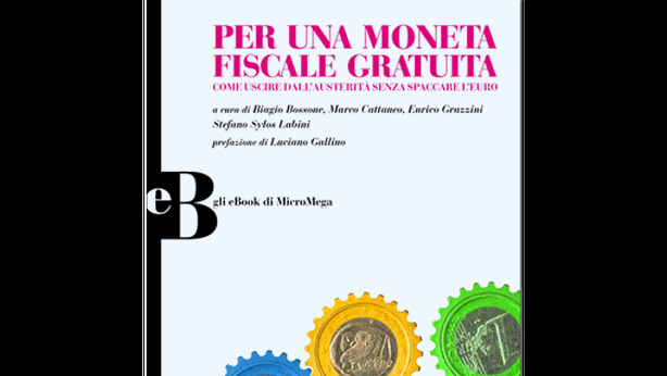 Con moneta fiscale addio all’austerity senza uscire dall’euro