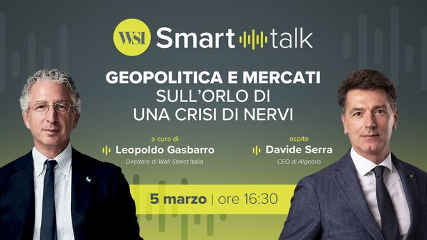 WSI Smart Talk – Geopolitica e mercati sull’orlo di una crisi di nervi