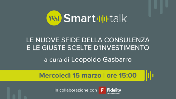 WSI Smart Talk, tra nuove sfide della consulenza e giuste scelte d’investimento