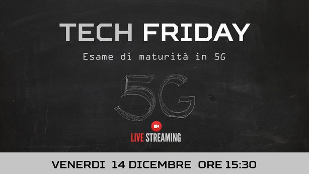 Tech Friday – Esame di maturità in 5G