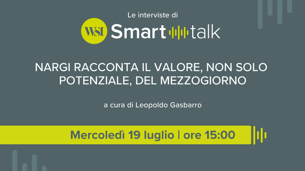 Le interviste di WSI Smart Talk – Nargi racconta il valore, non solo potenziale, del Mezzogiorno