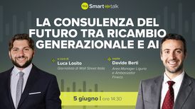 La consulenza del futuro tra ricambio generazionale e AI, Davide Berti venerdì a Smart Talk
