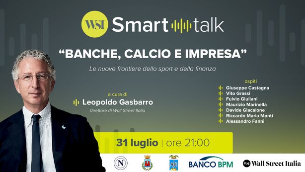 “Banche, calcio e impresa”. Mercoledì alle 21 torna l’appuntamento con WSI Smart Talk