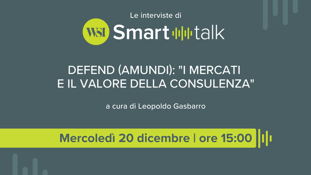 Defend (Amundi): “I mercati e il valore della consulenza”