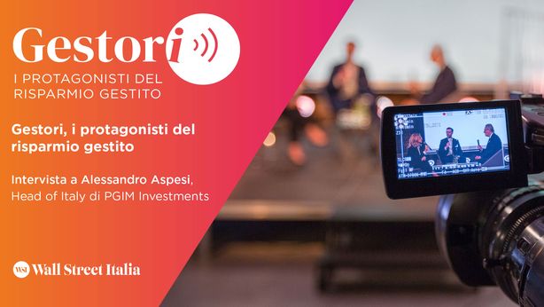 Gestori, i protagonisti del risparmio gestito: intervista ad Alessandro Aspesi (PGIM)