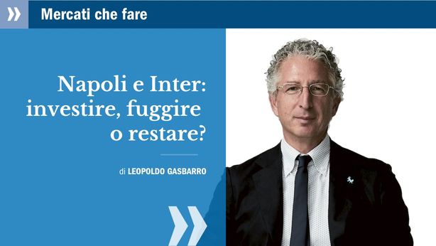 Napoli e Inter: investire, fuggire o restare?