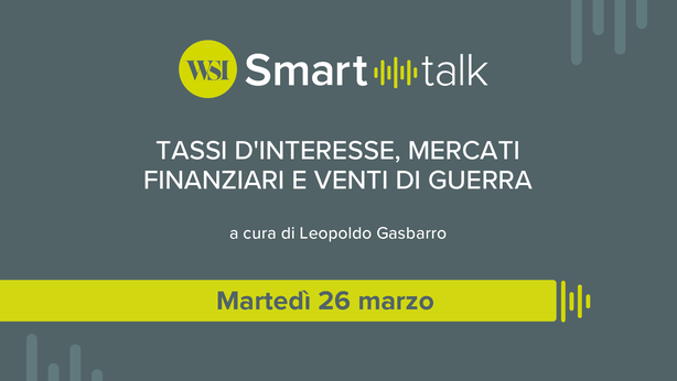 Tassi d’interesse, mercati finanziari e venti di guerra: WSI Smart Talk oggi alle 19