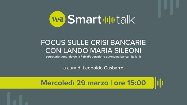 WSI Smart Talk – Focus sulle crisi bancarie con Sileoni