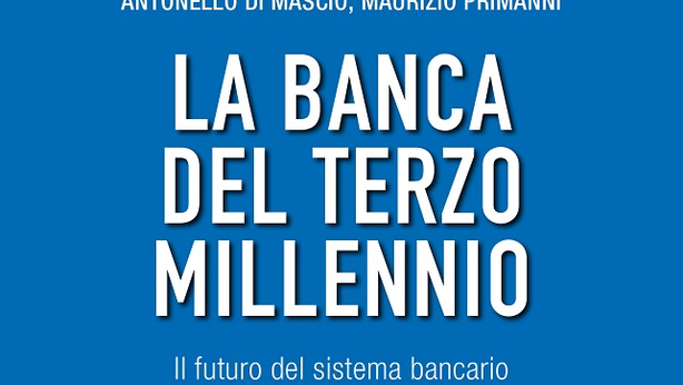 La banca del terzo millennio, il nuovo libro di Di Mascio e Primanni