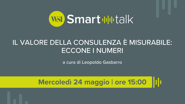 WSI Smart Talk – Il valore della consulenza è misurabile: eccone i numeri