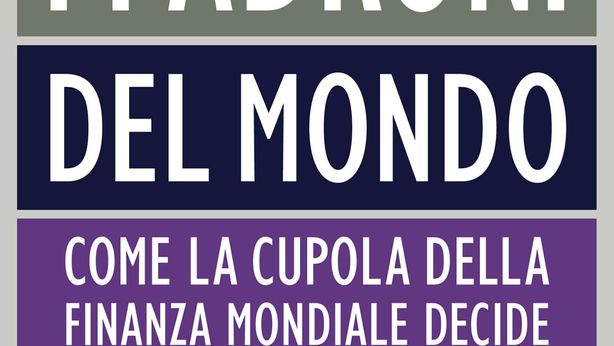 “I padroni del mondo”: 5 edizioni per libro di Luca Ciarrocca su capitalismo, bankster, debito, euro