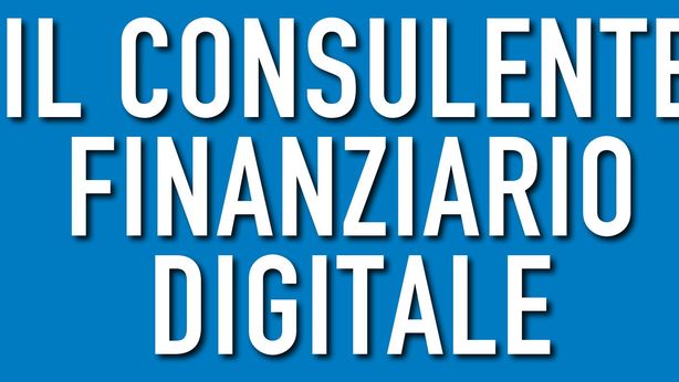 “Il consulente finanziario digitale”, dal 9 luglio in libreria e online