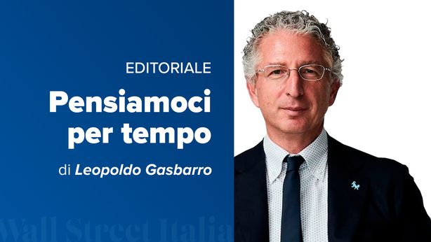 Pensiamoci per tempo, l’editoriale di luglio-agosto del magazine Wall Street Italia