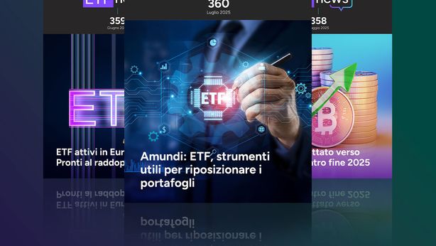 Online il numero di luglio di “ETF News” – Amundi: ETF, strumenti utili per riposizionare i portafogli